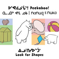 Title: Peekaboo! Nanuq and Nuka Look for Shapes: Bilingual Inuktitut and English Edition, Author: Rachel Rupke