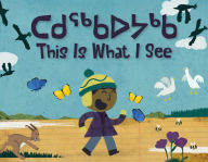 Title: This Is What I See: Bilingual Inuktitut and English Edition, Author: Looee Arreak