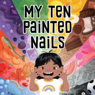 Title: My Ten Painted Nails: Bilingual Inuktitut and English Edition, Author: Jennifer Jaypoody