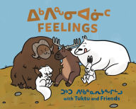 Title: Feelings with Tuktu and Friends: Bilingual Inuktitut and English Edition, Author: Nadia Sammurtok
