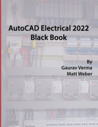 Title: AutoCAD Electrical 2022 Black Book, Author: Gaurav Verma