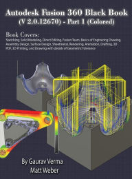 Title: Autodesk Fusion 360 Black Book (V 2.0.12670) - Part 1 (Colored), Author: Gaurav Verma
