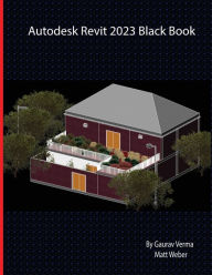 Title: Autodesk Revit 2023 Black Book, Author: Gaurav Verma