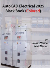 Title: AutoCAD Electrical 2025 Black Book: (Colored), Author: Gaurav Verma