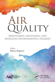 Title: Air Quality: Monitoring, Measuring, and Modeling Environmental Hazards, Author: Marco Ragazzi