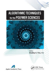 Title: Algorithmic Techniques for the Polymer Sciences, Author: Bradley S. Tice