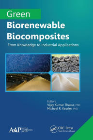 Title: Green Biorenewable Biocomposites: From Knowledge to Industrial Applications, Author: Vijay Kumar Thakur