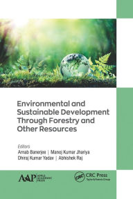 Title: Environmental and Sustainable Development Through Forestry and Other Resources, Author: Arnab Banerjee