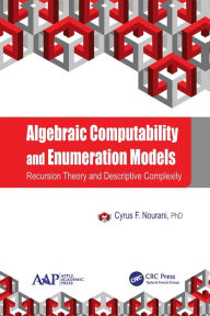Title: Algebraic Computability and Enumeration Models: Recursion Theory and Descriptive Complexity, Author: Cyrus F. Nourani