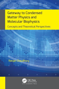 Title: Gateway to Condensed Matter Physics and Molecular Biophysics: Concepts and Theoretical Perspectives, Author: Ranjan Chaudhury