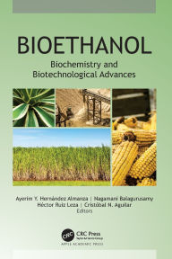 Title: Bioethanol: Biochemistry and Biotechnological Advances, Author: Ayerim Y. Hernández Almanza