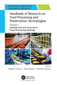 Title: Handbook of Research on Food Processing and Preservation Technologies: Volume 1: Nonthermal and Innovative Food Processing Methods, Author: Megh R. Goyal