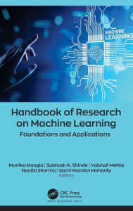 Title: Handbook of Research on Machine Learning: Foundations and Applications, Author: Monika Mangla