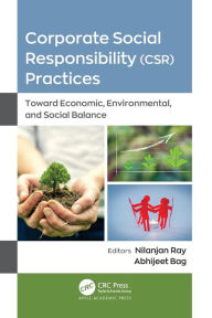 Title: Corporate Social Responsibility (CSR) Practices: Toward Economic, Environmental, and Social Balance, Author: Nilanjan Ray