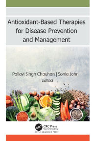 Title: Antioxidant-Based Therapies for Disease Prevention and Management, Author: Pallavi Singh Chauhan