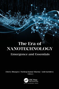 Title: The Era of Nanotechnology: Emergence and Essentials, Author: Cherry Bhargava