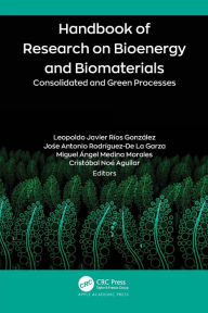 Title: Handbook of Research on Bioenergy and Biomaterials: Consolidated and Green Processes, Author: Leopoldo Javier Ríos González