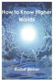 Title: How to Know Higher Worlds, Author: Rudolf Steiner