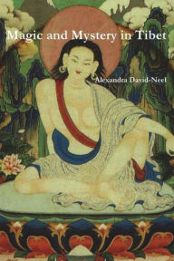 Title: Magic and Mystery in Tibet, Author: Alexandra David-Neel