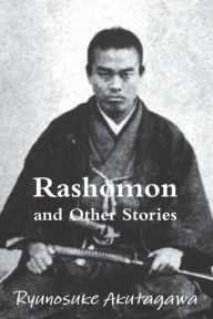 Title: Rashomon and Other Stories, Author: Ryunosuke Akutagawa