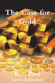 Title: The Case for Gold, Author: Ron Paul
