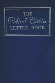 Title: The Robert Collier Letter Book, Author: Robert Collier