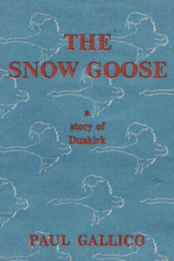 Title: The Snow Goose - A Story of Dunkirk, Author: Paul Gallico