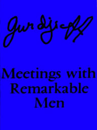 Title: Meetings with Remarkable Men, Author: G. I. Gurdjieff
