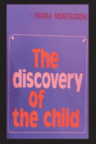 Title: The Discovery of the Child, Author: Maria Montessori