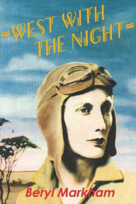 Title: West with the Night, Author: Beryl Markham