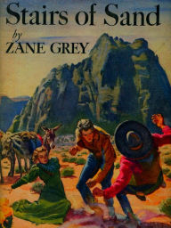 Title: Stairs of Sand, Author: Zane Grey