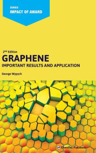 Title: Graphene: Important Results and Applications, Author: George Wypych