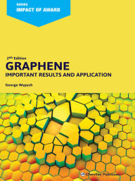 Title: Graphene: Important Results and Applications, Author: George Wypych