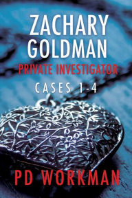 Title: Zachary Goldman Private Investigator Cases 1-4: A Private Eye Mystery/Suspense Collection, Author: P D Workman