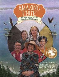 Title: Amazing L'nu'k: A Celebration of the People of Mi'kma'ki, Author: Julie Pellissier-Lush