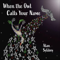 Title: When the Owl Calls Your Name, Author: Alan Syliboy