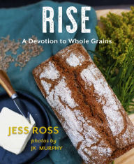 Title: Rise: A Devotion to Whole Grains, Author: Jess Ross