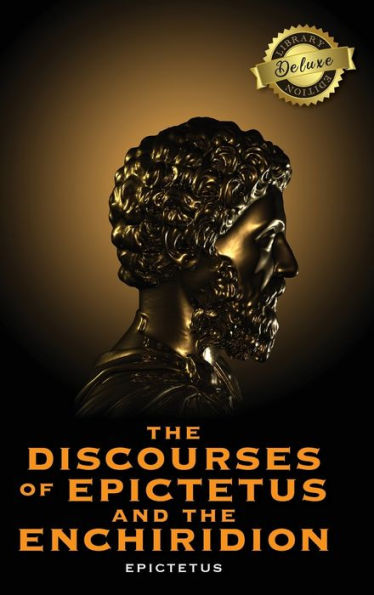 The Discourses Of Epictetus And The Enchiridion (Deluxe Library Edition ...