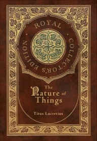 Title: The Nature of Things (Royal Collector's Edition) (Case Laminate Hardcover with Jacket), Author: Titus Lucretius