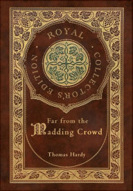 Title: Far from the Madding Crowd (Royal Collector's Edition) (Case Laminate Hardcover with Jacket), Author: Thomas Hardy