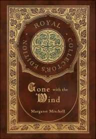 Title: Gone with the Wind (Royal Collector's Edition) (Case Laminate Hardcover with Jacket), Author: Margaret Mitchell