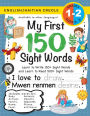 My First 150 Sight Words Workbook: (Ages 6-8) Bilingual (English / Haitian Creole) (Anglè / Kreyòl Ayisyen): Learn to Write 150 and Read 500 Sight Words (Body, Actions, Family, Food, Opposites, Numbers, Shapes, Jobs, Places, Nature, Weather, Time and More