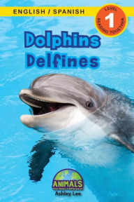 Title: Dolphins / Delfines: Bilingual (English / Spanish) (Inglés / Español) Animals That Make a Difference! (Engaging Readers, Level 1), Author: Ashley Lee
