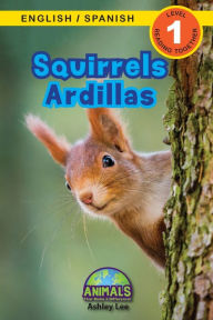 Title: Squirrels / Ardillas: Bilingual (English / Spanish) (Inglés / Español) Animals That Make a Difference! (Engaging Readers, Level 1), Author: Ashley Lee