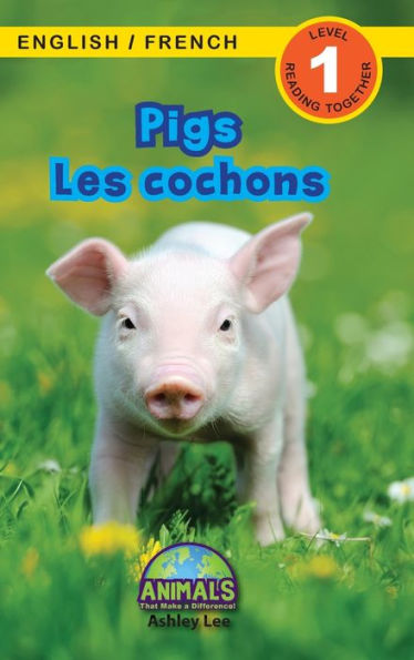 Pigs / Les cochons: Bilingual (English / French) (Anglais / FranÃ¯Â¿Â½ais) Animals That Make a Difference! (Engaging Readers, Level 1)