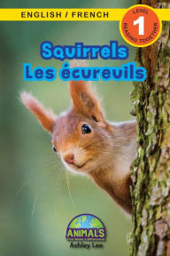 Title: Squirrels / Les Ã¯Â¿Â½cureuils: Bilingual (English / French) (Anglais / FranÃ¯Â¿Â½ais) Animals That Make a Difference! (Engaging Readers, Level 1), Author: Ashley Lee