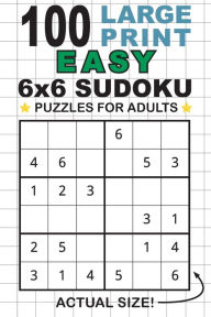 Title: 100 Large Print Easy 6x6 Sudoku Puzzles for Adults: Only One Puzzle Per Page! (Pocket 6