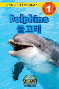 Title: Dolphins / 돌고래: Bilingual (English / Korean) (영어 / 한국어) Animals That Make a Difference! (Engaging Readers, Level 1), Author: Ashley Lee