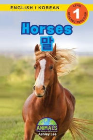 Title: Horses / 말: Bilingual (English / Korean) (영어 / 한국어) Animals That Make a Difference! (Engaging Readers, Level 1), Author: Ashley Lee