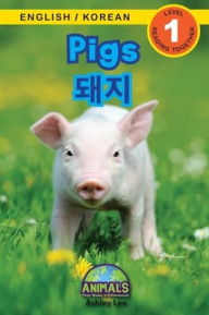 Title: Pigs / 돼지: Bilingual (English / Korean) (영어 / 한국어) Animals That Make a Difference! (Engaging Readers, Level 1), Author: Ashley Lee